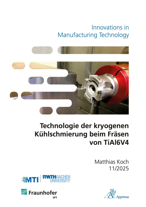 Kniha Technologie der kryogenen Kühlschmierung beim Fräsen von TiAl6V4 Matthias Koch