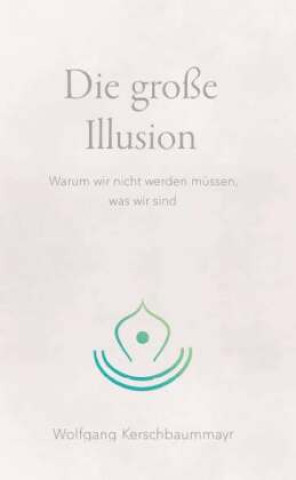 Kniha Die große Illusion Wolfgang Kerschbaummayr