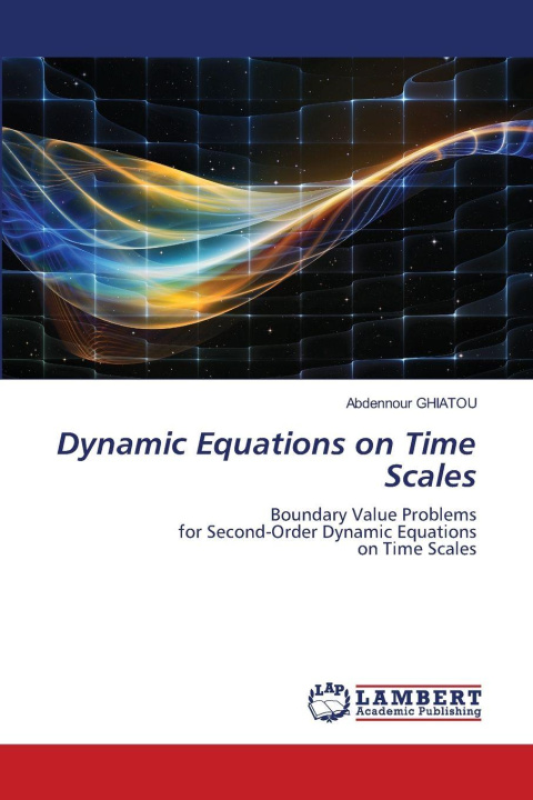 Kniha Dynamic Equations on Time Scales Abdennour GHIATOU