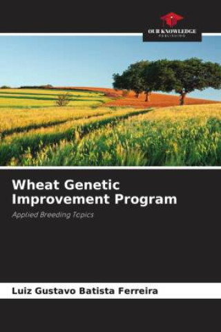 Kniha Wheat Genetic Improvement Program Luiz Gustavo Batista Ferreira