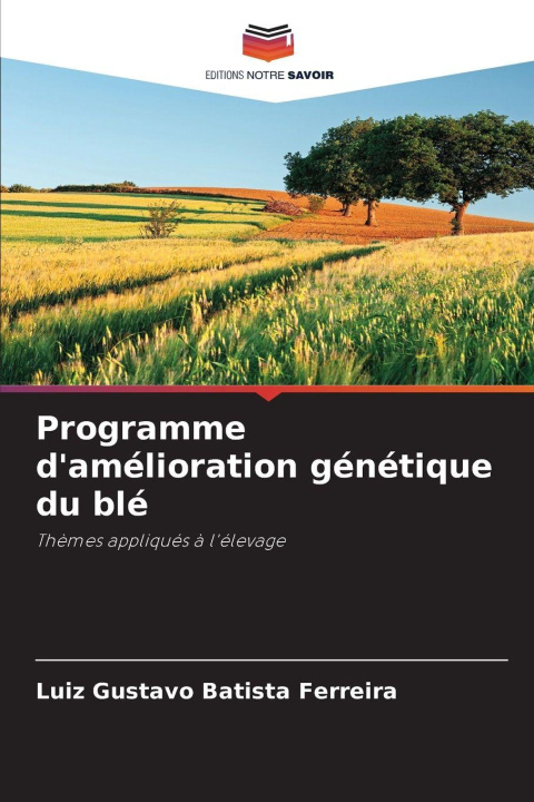 Knjiga Programme d'amélioration génétique du blé Luiz Gustavo Batista Ferreira