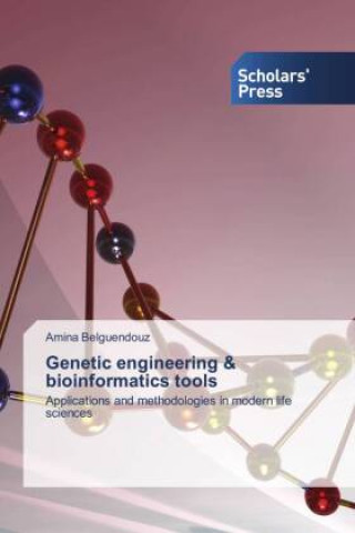 Kniha Genetic engineering & bioinformatics tools Amina Belguendouz