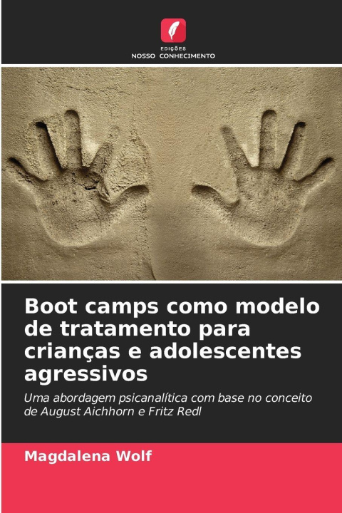 Libro Boot camps como modelo de tratamento para crianças e adolescentes agressivos Magdalena Wolf