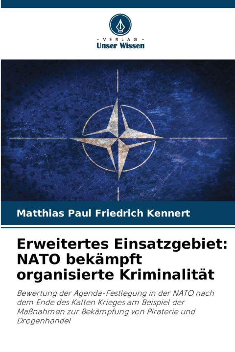Libro Erweitertes Einsatzgebiet: NATO bekämpft organisierte Kriminalität Matthias Paul Friedrich Kennert