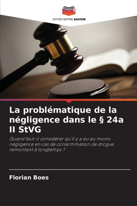 Libro La problématique de la négligence dans le § 24a II StVG Florian Boes