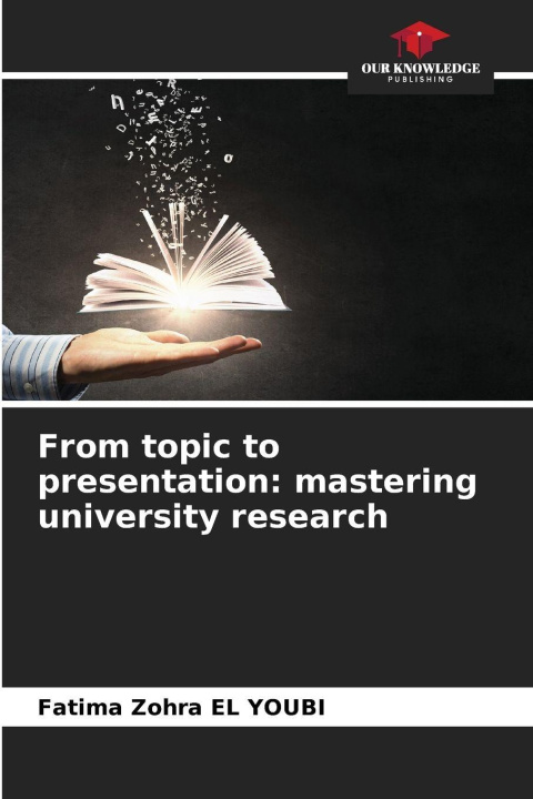 Libro From topic to presentation: mastering university research Fatima Zohra El Youbi