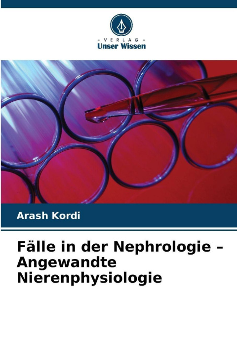 Kniha Fälle in der Nephrologie - Angewandte Nierenphysiologie Arash Kordi