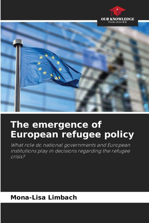 Kniha The emergence of European refugee policy Mona-Lisa Limbach