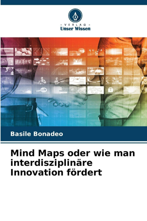 Könyv Mind Maps oder wie man interdisziplinäre Innovation fördert Basile Bonadeo