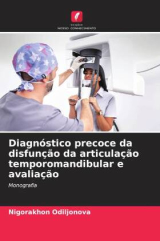 Libro Diagnóstico precoce da disfunção da articulação temporomandibular e avaliação Nigorakhon Odiljonova