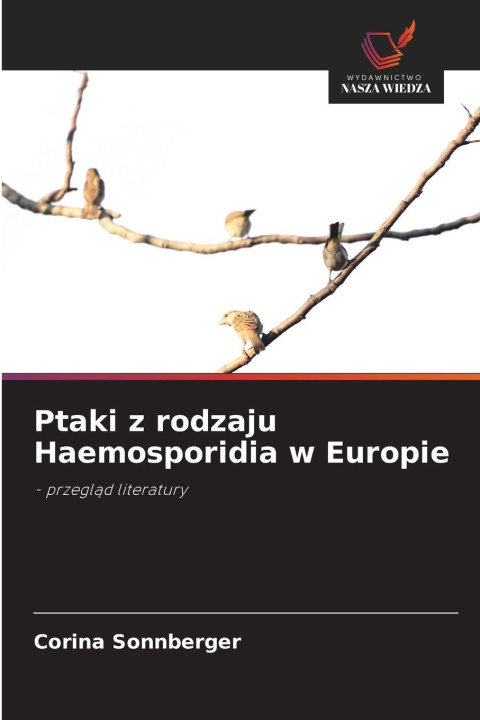 Libro Ptaki z rodzaju Haemosporidia w Europie Corina Sonnberger