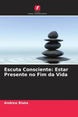 Book Escuta Consciente: Estar Presente no Fim da Vida Andrew Blake