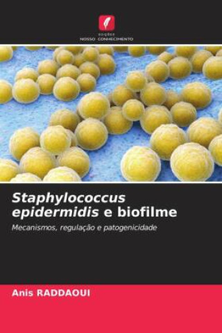 Kniha Staphylococcus epidermidis e biofilme Anis RADDAOUI