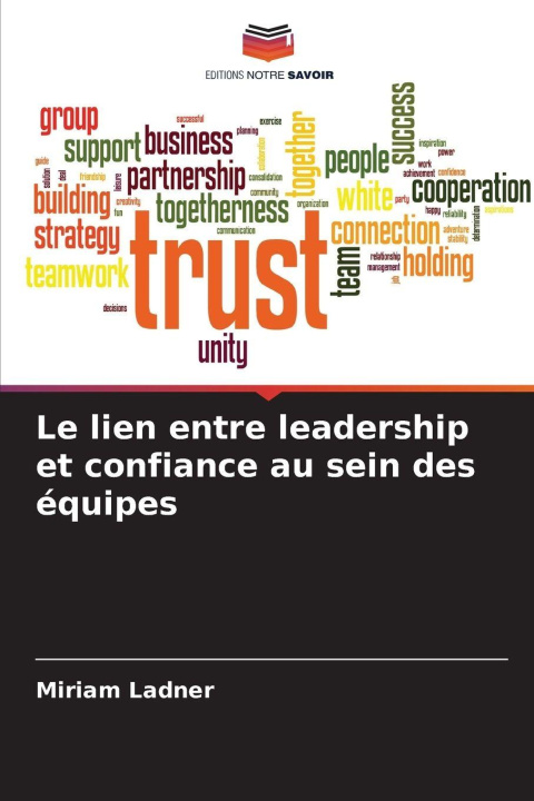 Libro Le lien entre leadership et confiance au sein des équipes Miriam Ladner