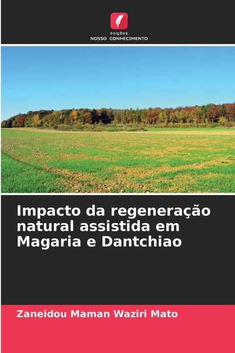 Libro Impacto da regeneração natural assistida em Magaria e Dantchiao Zaneidou Maman Waziri Mato