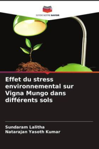 Libro Effet du stress environnemental sur Vigna Mungo dans différents sols Sundaram Lalitha