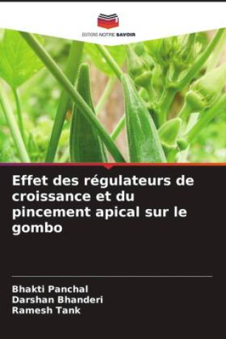Libro Effet des régulateurs de croissance et du pincement apical sur le gombo Bhakti Panchal