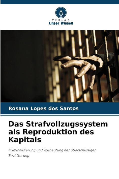 Libro Das Strafvollzugssystem als Reproduktion des Kapitals Rosana Lopes dos Santos