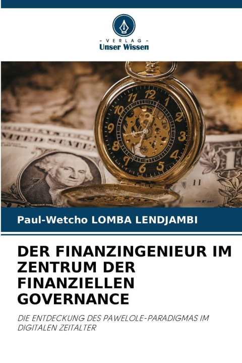 Libro DER FINANZINGENIEUR IM ZENTRUM DER FINANZIELLEN GOVERNANCE Paul-Wetcho Lomba Lendjambi