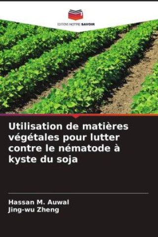 Libro Utilisation de matières végétales pour lutter contre le nématode à kyste du soja Hassan M. Auwal