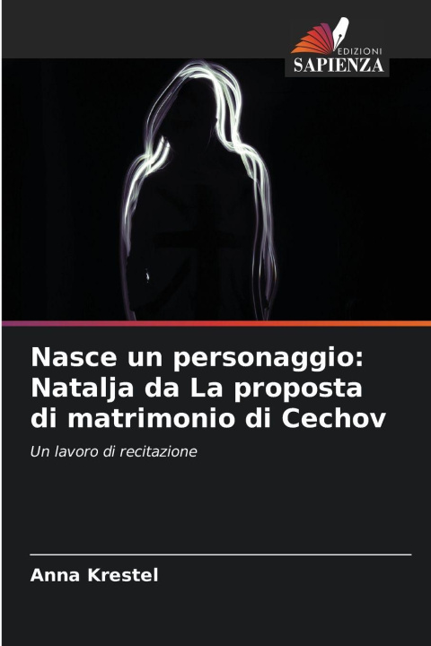Kniha Nasce un personaggio: Natalja da La proposta di matrimonio di Cechov Anna Krestel