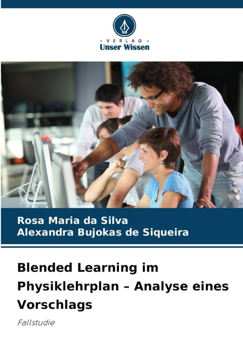 Könyv Blended Learning im Physiklehrplan - Analyse eines Vorschlags Rosa Maria da Silva