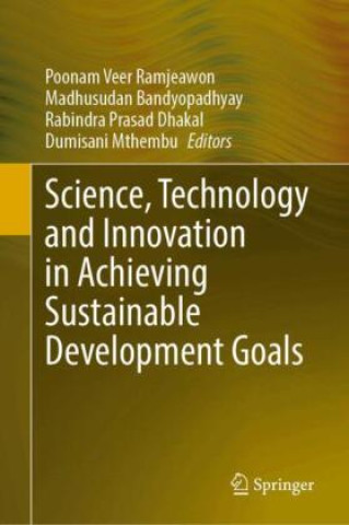 Libro Science, Technology and Innovation in Achieving Sustainable Development Goals Poonam Veer Ramjeawon