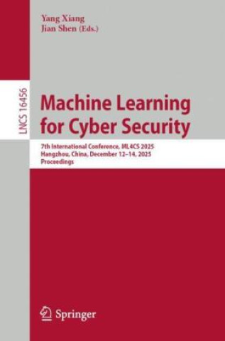 Könyv Machine Learning for Cyber Security Yang Xiang