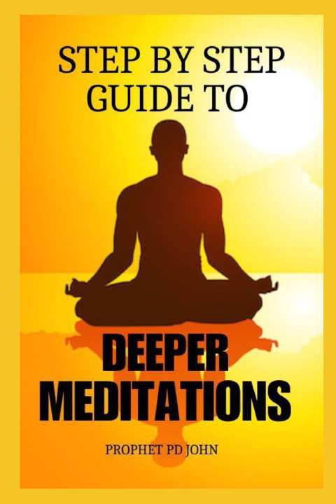 Kniha Step by Step Guide to Deeper Meditations Prophet Pd John