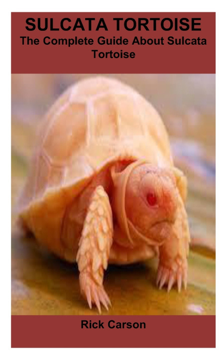 Kniha SULCATA TORTOISE Rick Carson