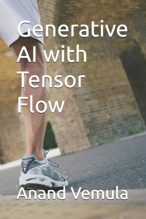 Könyv Generative AI with Tensor Flow Anand Vemula