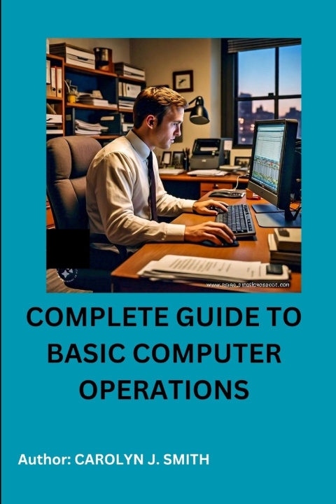 Könyv COMPLETE GUIDE TO BASIC COMPUTER OPERATIONS CAROLYN J. SMITH