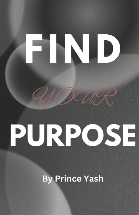 Kniha Find Your Purpose Prince Yash