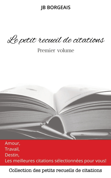 Libro Le petit recueil de citations - Premier volume Jean-Baptiste Borgeais
