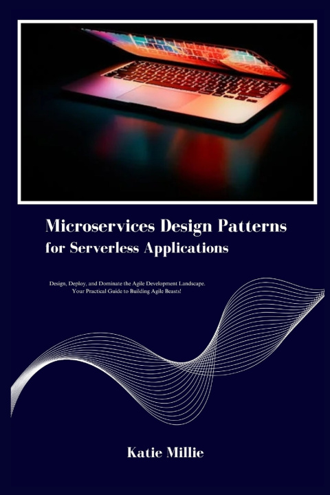 Könyv Microservices Design Patterns for Serverless Applications Katie Millie