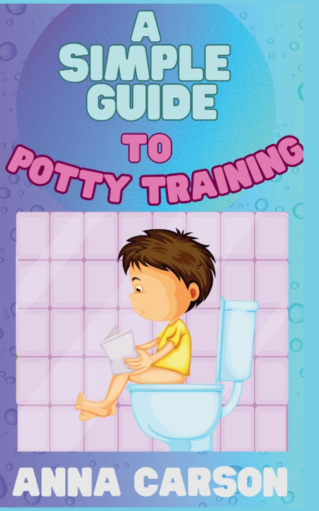 Kniha A Simple Guide To Potty Training Anna Carson