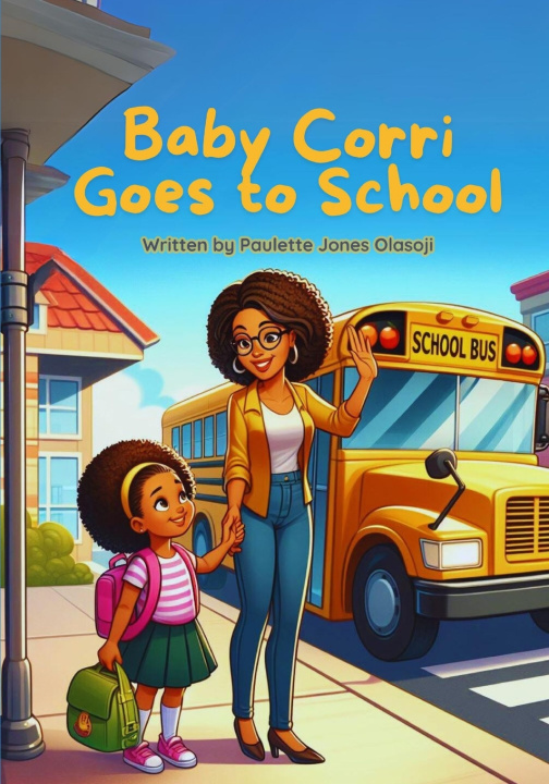 Knjiga Baby Corri Goes to School Paulette Jones Olasoji