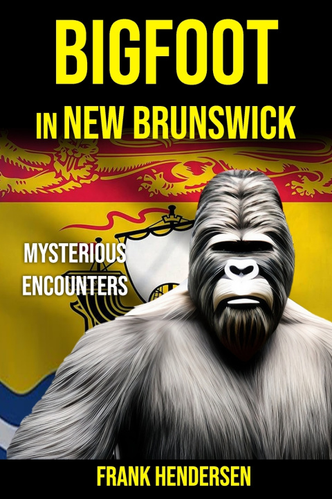 Książka Bigfoot in New Brunswick Frank Hendersen