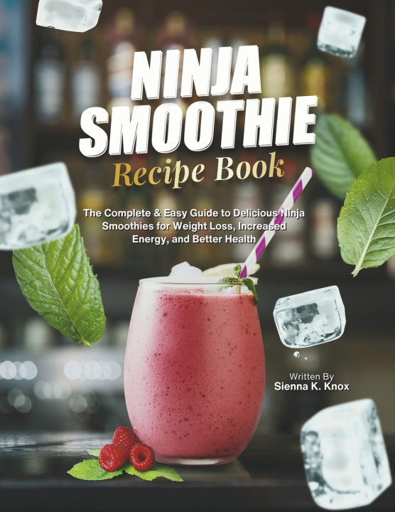 Knjiga Ninja Smoothie Recipe Book Sienna K. Knox