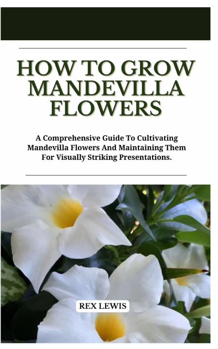 Knjiga How to Grow Mandevilla Flowers REX LEWIS