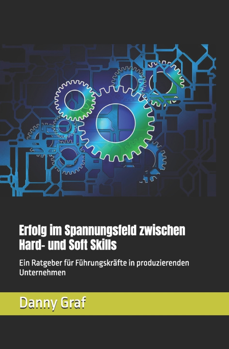 Libro Erfolg im Spannungsfeld zwischen Hard- und Soft Skills Danny Graf