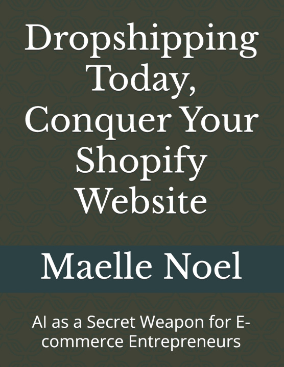 Kniha Dropshipping Today, Conquer Your Shopify Website Maelle Noel