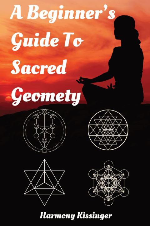 Libro A Beginner's Guide To Sacred Geometry Harmony Kissinger