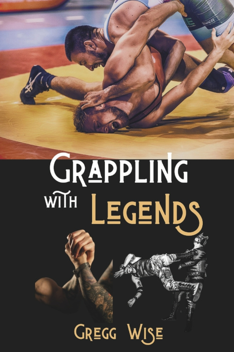 Knjiga Grappling with Legends Gregg Wise