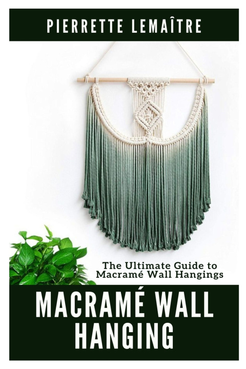 Kniha Macramé Wall Hanging Pierrette Lemaître