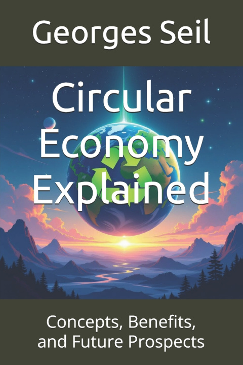 Kniha Circular Economy Explained Georges Seil
