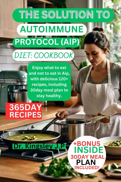 Kniha The Solution to Autoimmune protocol (AlP) diet Dr. Kingsley J.P