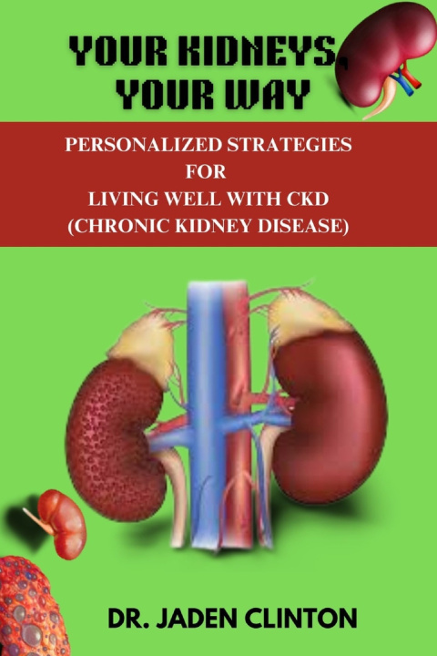 Knjiga Your Kidneys, Your Way DR. JADEN CLINTON