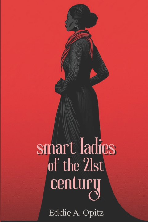 Kniha Smart Ladies of the 21st Century Eddie A. Opitz