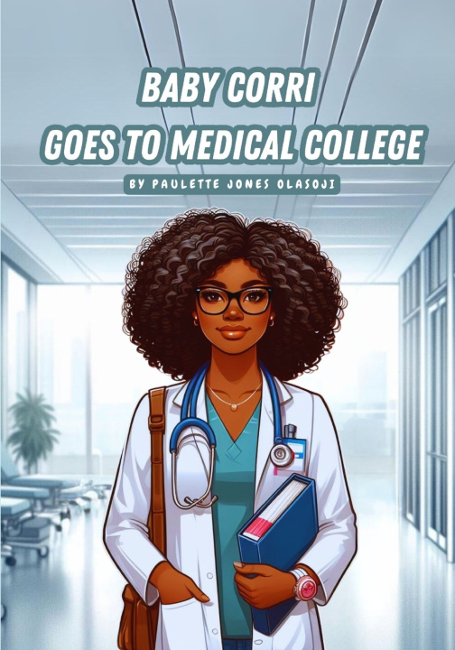 Libro Baby Corri Goes To Medical College Paulette Jones Olasoji